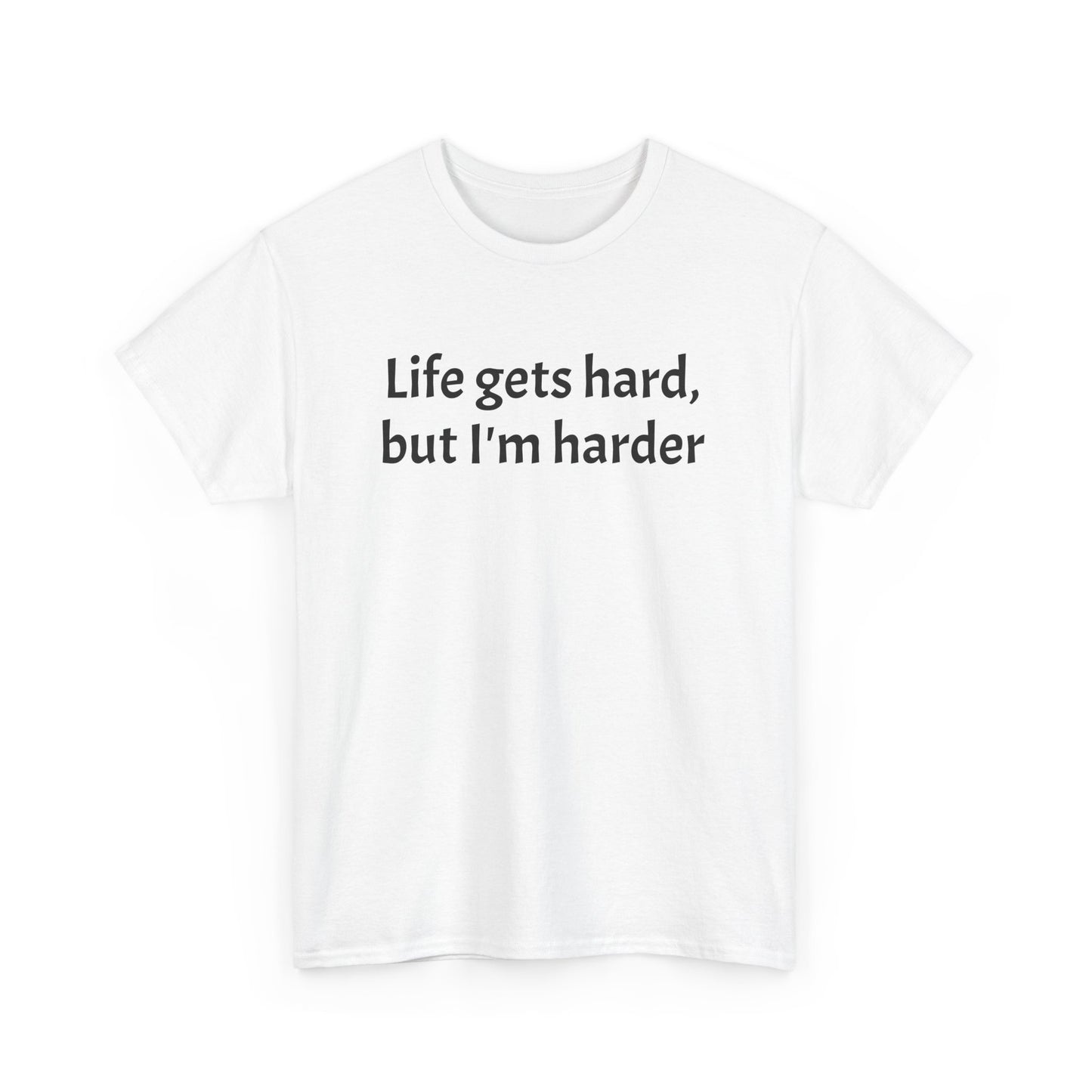 Unisex Heavy Cotton Tee – "Life Gets Hard, But I'm Harder"