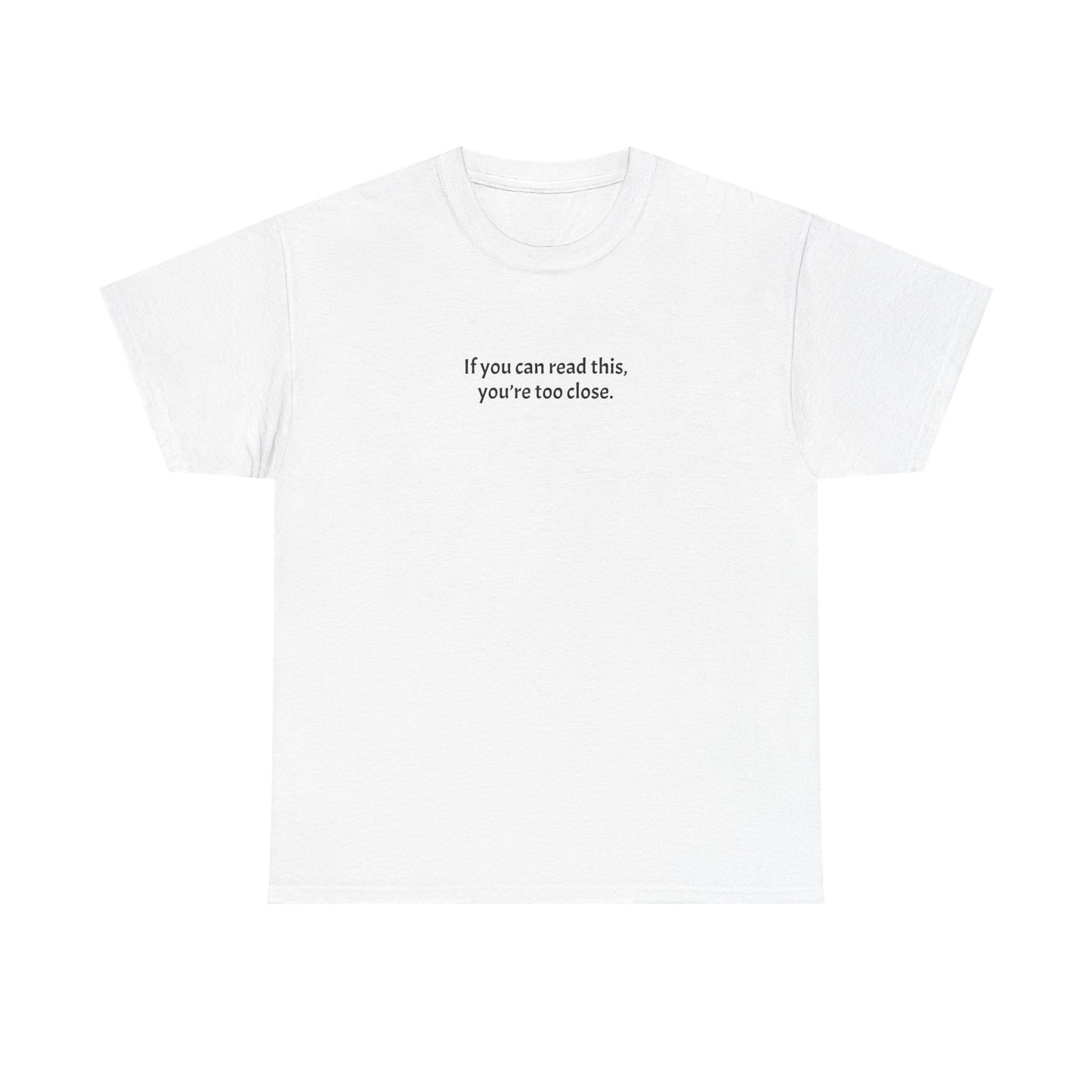 Unisex Heavy Cotton Tee - 'If You Can Read This, You're Too Close'