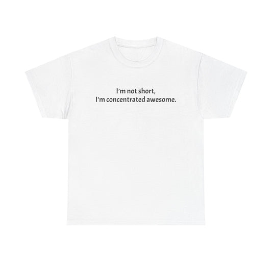 Unisex Heavy Cotton Tee - 'I’m Not Short, I’m Concentrated Awesome'