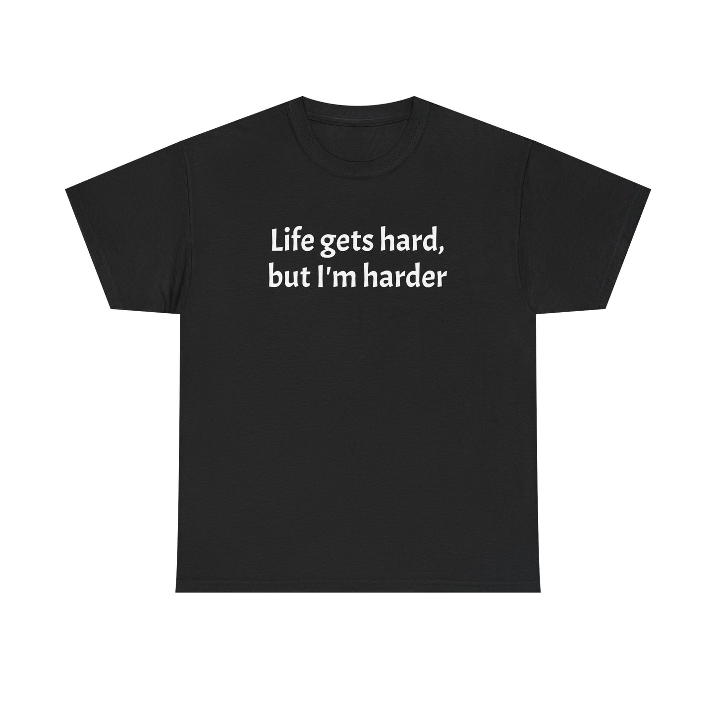 Unisex Heavy Cotton Tee – "Life Gets Hard, But I'm Harder"