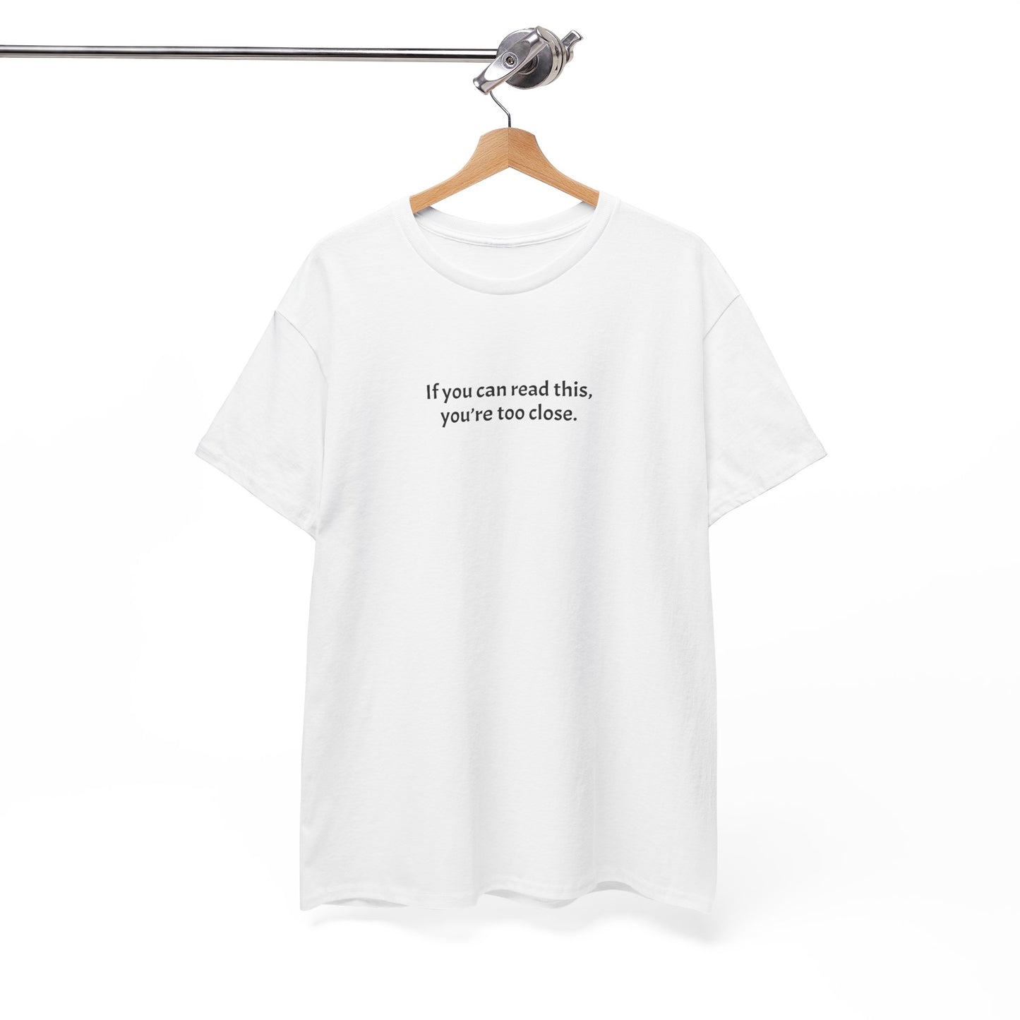 Unisex Heavy Cotton Tee - 'If You Can Read This, You're Too Close'