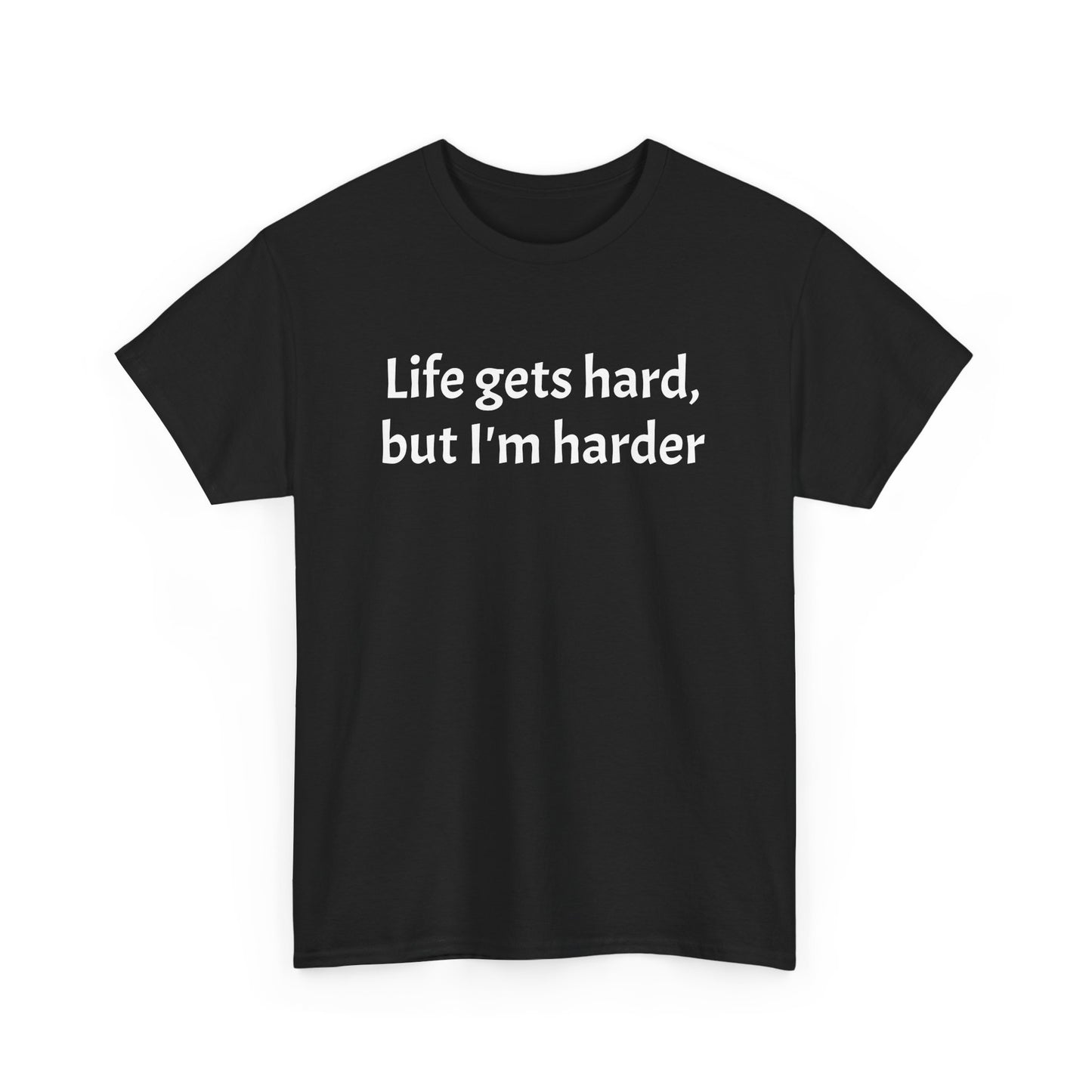 Unisex Heavy Cotton Tee – "Life Gets Hard, But I'm Harder"